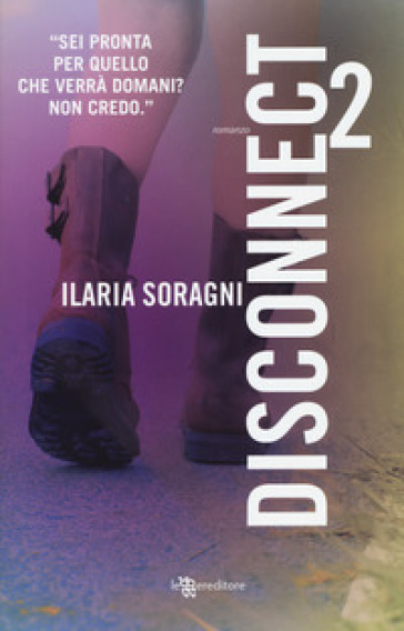 Disconnect. Vol. 2 - Ilaria Soragni