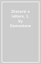 Discorsi e lettere. 1.