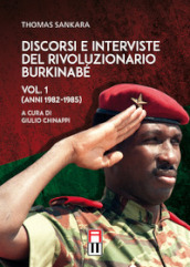 Discorsi e interviste del rivoluzionario burkinabé. 1: Anni 1982-1985