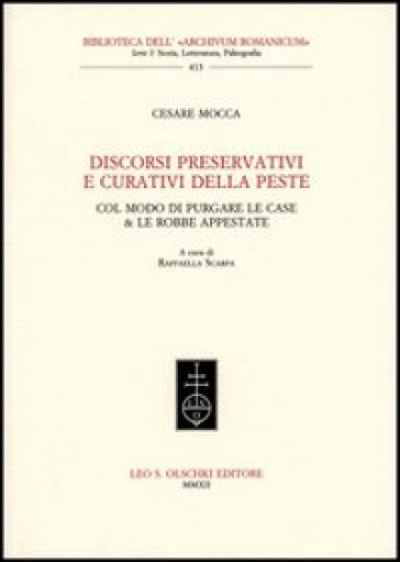 Discorsi preservativi e curativi della peste col modo di purgare le case & le robbe appestate - Cesare Mocca