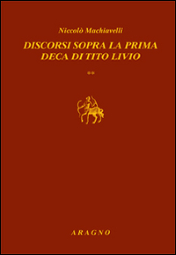 Discorsi sopra la prima deca di Tito Livio - Niccolò Machiavelli