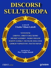 Discorsi sull Europa. Dal manifesto di Ventotene al Trattato di Lisbona e alla Convenzione Europea dei Diritti dell Uomo