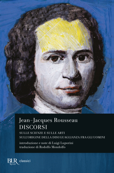 Discorsi sulle scienze e sulle arti-Sull'origine della disuguaglianza fra gli uomini - Jean-Jacques Rousseau