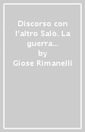 Discorso con l altro Salò. La guerra civile e l Italia del dopoguerra