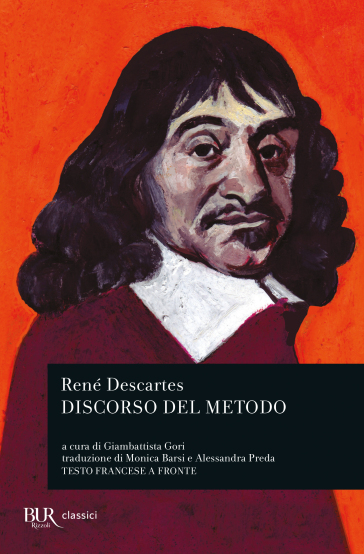 Discorso del metodo. Testo francese a fronte - Renato Cartesio