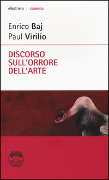 Discorso sull'orrore dell'arte - Enrico Baj - Paul Virilio