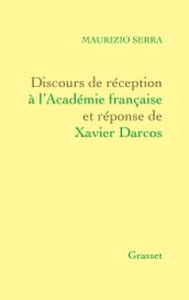 Discours de réception à l Académie française Et réponse de Xavier Darcos