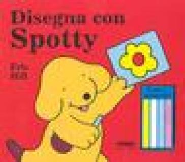 Disegna con Spotty. Con gadget - Eric Hill