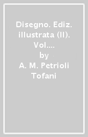 Disegno. Ediz. illustrata (Il). Vol. 3/2: Le collezioni pubbliche italiane