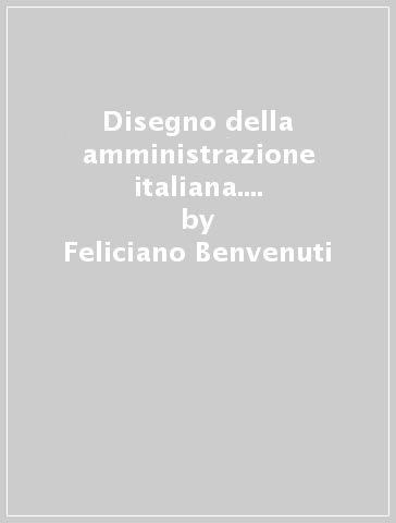 Disegno della amministrazione italiana. Linee positive e prospettive - Feliciano Benvenuti