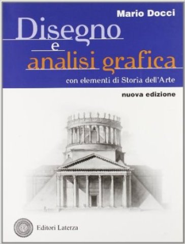 Disegno e analisi grafica. Con elementi di storia dell'arte. Per le Scuole superiori. Con espansione online - Mario Docci