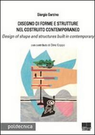 Disegno di forme e strutture nel costruito contemporaneo - Giorgio Garzino