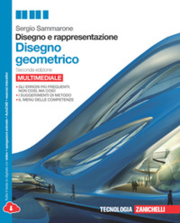 Disegno e rappresentazione. Disegno geometrico. Per le Scuole superiori. Con e-book. Con espansione online - Sergio Sammarone