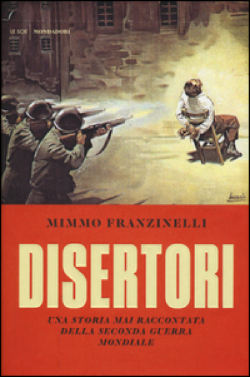 Disertori. Una storia mai raccontata della seconda guerra mondiale - Mimmo Franzinelli