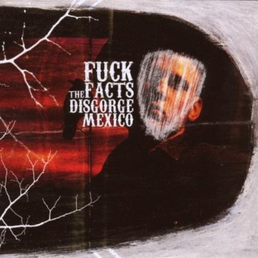 Disgorge mexico - Fuck The Facts