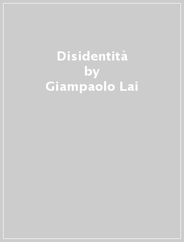 Disidentità - Giampaolo Lai