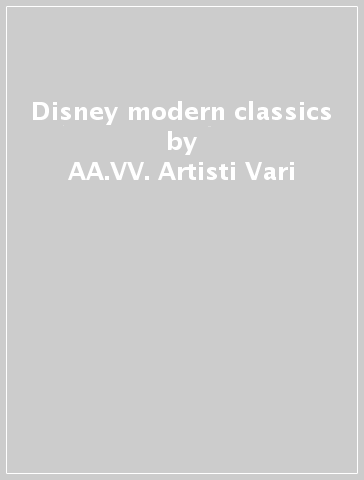 Disney modern classics - AA.VV. Artisti Vari