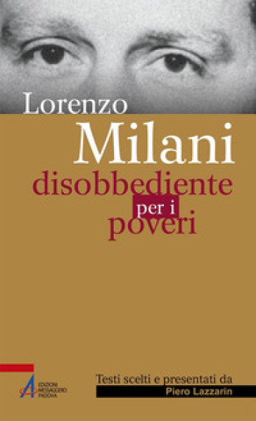 Disobbediente per i poveri. Testi scelti - Lorenzo Milani