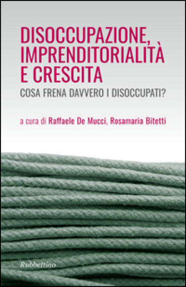 Disoccupazione imprenditorialità e crescita. Cosa frena davvero i disoccupati?