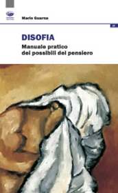 Disofia. Manuale pratico dei possibili del pensiero