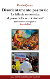 Disorientamento pastorale. La fallacia umanistica al posto della verità rivelata?