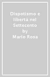 Dispotismo e libertà nel Settecento