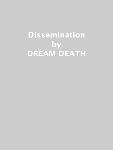 Dissemination - DREAM DEATH