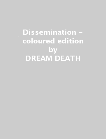 Dissemination - coloured edition - DREAM DEATH