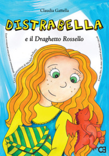 Distrabella e il Draghetto Rossello - Claudia Gattella