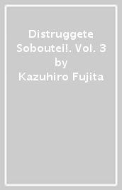 Distruggete Soboutei!. Vol. 3