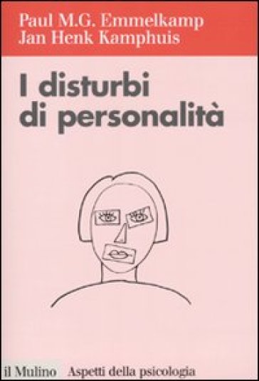 Disturbi della personalità (I) - Paul M. Emmelkamp - Jan H. Kamphuis