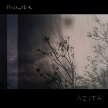 Disturbing the air - Azita