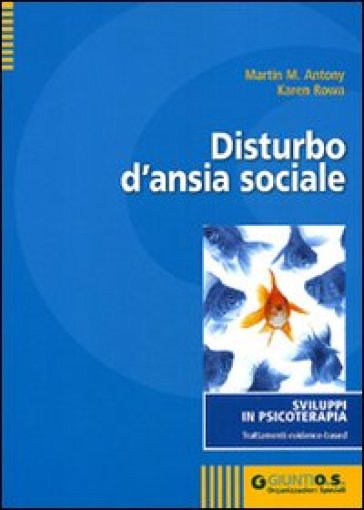 Disturbo d'ansia sociale - Martin M. Antony - Karen Rowa