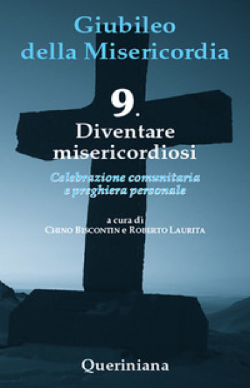 Diventare misericordiosi. 9: Diventare misericordiosi - Chino Biscontin - Roberto Laurita