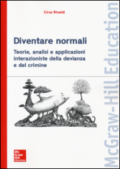 Diventare normali. Teorie, analisi e applicazioni interazioniste della devianza e del crimine