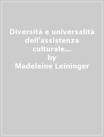 Diversità e universalità dell'assistenza culturale. Una teoria del nursing - Madeleine Leininger