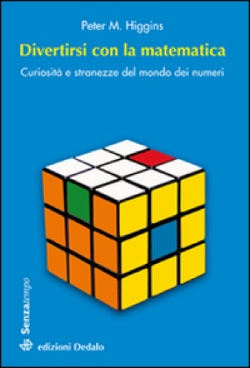 Divertirsi con la matematica. Curiosità e stranezze del mondo dei numeri - Peter M. Higgins