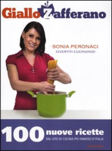 Divertiti cucinando. GialloZafferano - Sonia Peronaci