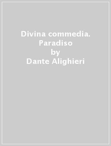 Divina commedia. Paradiso - Dante Alighieri