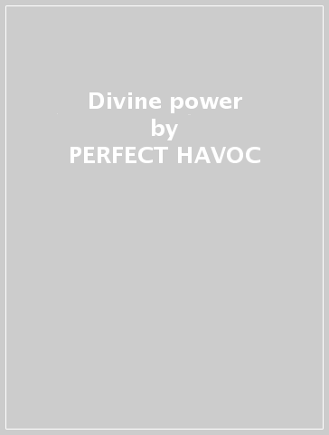 Divine power - PERFECT HAVOC