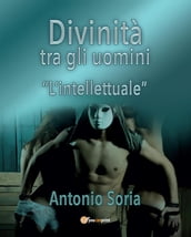 Divinità tra gli uomini «L intellettuale»