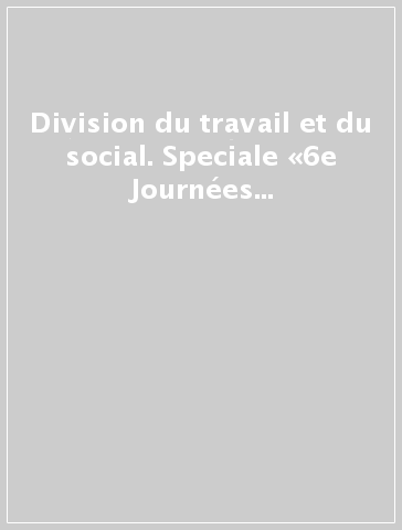 Division du travail et du social. Speciale «6e Journées du sociologie du travail» (Bruxelles, 5-7 novembre 1997)