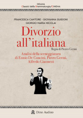 Divorzio all italiana. Regia di Pietro Germi. Analisi della sceneggiatura di Ennio De Concini, Pietro Germi, Alfredo Giannetti