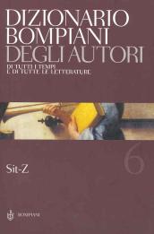 Dizionario Bompiani degli autori. Di tutti i tempi e di tutte le letterature. 6: Sit-Z