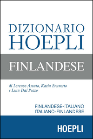 Dizionario Hoepli finlandese. Finlandese-italiano, italiano-finlandese - Lorenzo Amato - Katia Brunetto - Lena Dal Pozzo