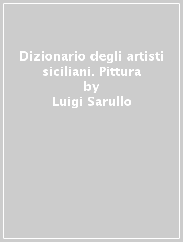 Dizionario degli artisti siciliani. Pittura - Luigi Sarullo