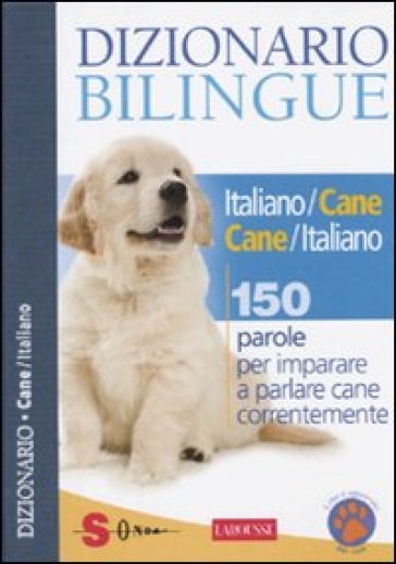 Dizionario bilingue italiano-cane e cane-italiano. 150 parole per imparare a parlare cane correntemente - Jean Cuvelier