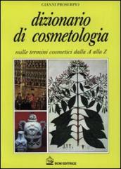 Dizionario di cosmetologia. Mille termini cosmetici dalla A alla Z