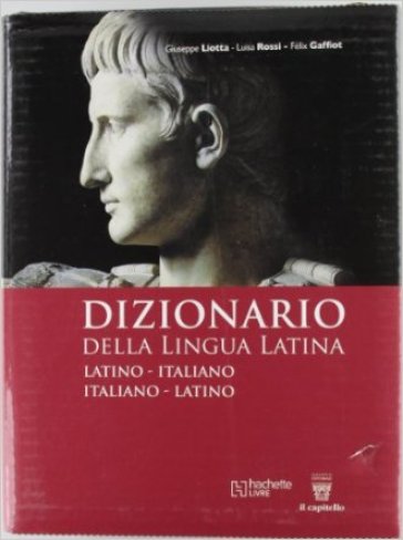 Dizionario della lingua latina - F. Gaffiot - Giuseppe Liotta - Lauro Rossi