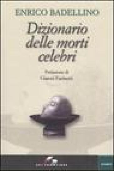 Dizionario delle morti celebri - Enrico Badellino